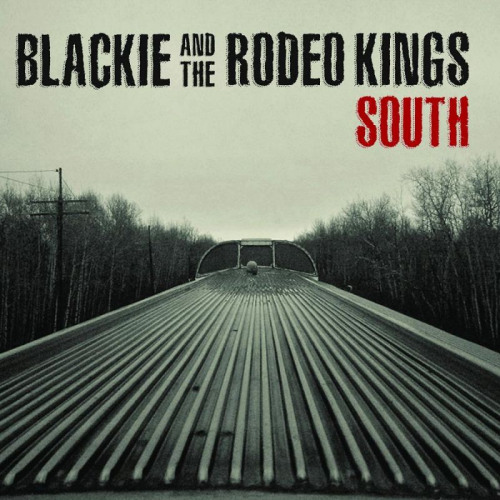 BLACKIE AND THE RODEO KINGS - SOUTHBLACKIE AND THE RODEO KINGS - SOUTH.jpg